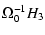 $\displaystyle \Omega_0^{-1} H_3$