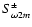 $S^\pm_{\omega 2m}$
