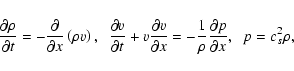 \begin{eqnarray*}{\partial \rho \over \partial t}= - {\partial \over \partial x}...
...\frac{1}{\rho} {\partial p \over \partial x},\;\; p=c_s^2 \rho ,
\end{eqnarray*}