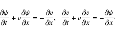 \begin{eqnarray*}{\partial \psi \over \partial t}+ {{v}} {\partial \psi \over \p...
... {{v}} \over \partial x}=- {\partial \psi \over \partial x}\cdot
\end{eqnarray*}