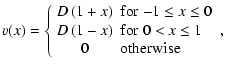 $\displaystyle {{v}}(x) = \left\{ \begin{array}{cl}
D\left( 1 + x \right) & {{\r...
...) & {{\rm for}}\; {0 < x \leq 1}\\
0 & { {\rm otherwise} }\end{array} \right.,$