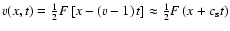 $ {{v}} (x,t) = \frac{1}{2} F \left[ x- \left( {{v}} -1\right) t \right]\approx \frac{1}{2} F \left( x+ c_{\rm s} t \right)$