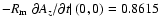 $-R_{\rm m} \left . {\partial A_z} / {\partial t}\right \vert {(0,0)}=0.8615$