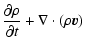 $\displaystyle {\partial \rho\over \partial t} + \nabla \cdot \left (\rho {\vec{v}}\right )$