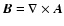 ${\vec{B}}= \nabla \times {\vec{A}}$
