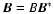 ${\vec{B}} = B {\vec{B}}^*$