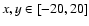$x,y \in [-20,20]$