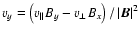 ${{v}}_y = \left( {{v}}_\parallel B_y - {{v}}_\perp B_x \right) / \left\vert {\vec{B}}\right\vert^2$