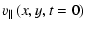 $\displaystyle {{v}}_\parallel \left(x,y,t=0 \right)$