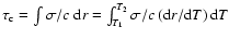 $\tau_{\rm c}=\int \sigma/c \;{\rm d}r=\int_{T_1}^{T_2} \sigma/c ~({\rm d}r/{\rm d}T)\:{\rm d}T$