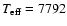 $T_{\rm eff}=7792$