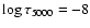$\log \tau_{5000}=-8$