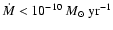 $\dot{M} < 10^{-10}~M_{\odot}~\rm yr^{-1}$