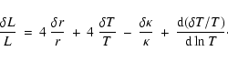 \begin{displaymath}
\frac{\delta L}{L}\:=\:4~\frac{\delta r}{r}\:+\:4~\frac{\del...
...ppa}{\kappa}\:+\:\frac{{\rm d}(\delta T/T)}{{\rm d}\ln T}\cdot
\end{displaymath}