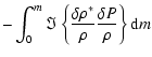 $\displaystyle -\int_0^m \Im\left\{\frac{\delta\rho^*}{\rho}
\frac{\delta P}{\rho}\right\}{\rm d}m$