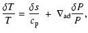 $\displaystyle \frac{\delta T}{T}=\frac{\delta s}{c_{\rm p}}\:+\:\nabla_{\rm ad}\frac{\delta P}{P} ,$