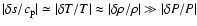 $\vert\delta s/c_{\rm p}\vert \simeq \vert\delta T/T\vert \approx \vert\delta \rho/\rho\vert \gg \vert\delta P/P\vert$