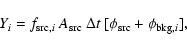 \begin{displaymath}
Y_i = f_{{\rm src},i} \ A_{\rm src} \ \Delta t \ [\phi_{\rm src}
+ \phi_{{\rm bkg},i}] ,
\end{displaymath}