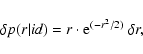 \begin{displaymath}\delta p(r\vert id) = r \cdot {\rm e}^{(-r^2/2)}~ \delta r , \end{displaymath}