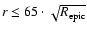 $r \le 65 \cdot \sqrt{R_{\rm epic}}$