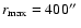 $r_{\rm max} = 400\hbox{$^{\prime\prime}$ }$