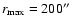 $r_{\rm max} = 200\hbox{$^{\prime\prime}$ }$