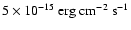$5\times10^{-15}\rm ~erg~cm^{-2}~s^{-1}$