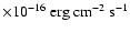 $\times 10^{-16}\rm ~erg~cm^{-2}~s^{-1}$