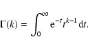 \begin{displaymath}\Gamma(k) = \int_0^\infty {\rm e}^{-t} t^{k-1} {\rm d}t . \end{displaymath}