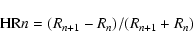 \begin{displaymath}{\rm {HR}}n = (R_{n+1} - R_n) / (R_{n+1} + R_{n}) \end{displaymath}