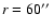 $r=60\hbox{$^{\prime\prime}$ }$