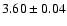 $3.60 \pm 0.04$
