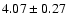 $ 4.07 \pm 0.27 $