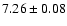 $ 7.26 \pm 0.08 $