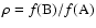 $\rho = f({\rm B}) / f({\rm A})$