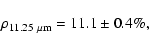 \begin{displaymath}\rho_{\rm 11.25~\mu m} = 11.1 \pm 0.4\%,
\end{displaymath}