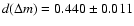 $d(\Delta m) = 0.440\pm 0.011$