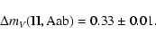 \begin{displaymath}\Delta m_V ({\rm II, Aab}) = 0.33 \pm 0.01.
\end{displaymath}