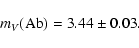 \begin{displaymath}m_V ({\rm Ab}) = 3.44 \pm 0.03.
\end{displaymath}