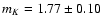 $m_K = 1.77 \pm 0.10$