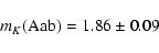 \begin{displaymath}m_K ({\rm Aab}) = 1.86 \pm 0.09
\end{displaymath}