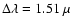 $\Delta\lambda = 1.51~\mu$