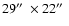 $29\hbox{$^{\prime\prime}$ }\times 22\hbox{$^{\prime\prime}$ }$