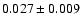 $0.027\pm 0.009$