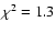 $\chi^2 =1.3$