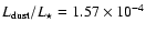 $L_{\rm {dust}}/L_\star = 1.57\times10^{-4}$