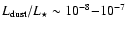 $L_{\rm {dust}}/L_\star \sim 10^{-8}{-}10^{-7}$