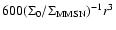 $600
(\Sigma_0/\Sigma_{\rm {MMSN}})^{-1} r^3$