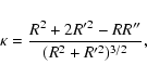 \begin{displaymath}\kappa={{R^2+2R'^2-RR''}\over {(R^2+R'^2)^{3/2}}},
\end{displaymath}