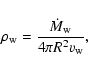 \begin{displaymath}\rho_{\rm w}={{\dot M}_{\rm w}\over 4\pi R^2 v_{\rm w}},
\end{displaymath}